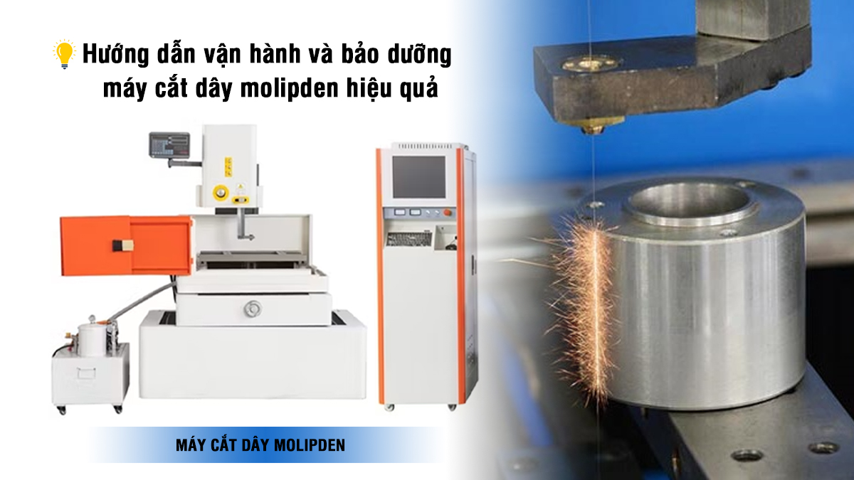 Hướng dẫn vận hành và bảo dưỡng máy cắt dây Molipden hiệu quả